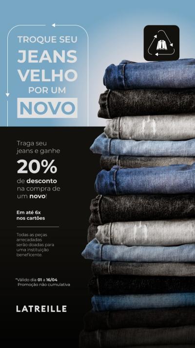 PromoÃ§Ã£o Troque seu Jeans Velho por um Novo na Latreille Laranjeiras 