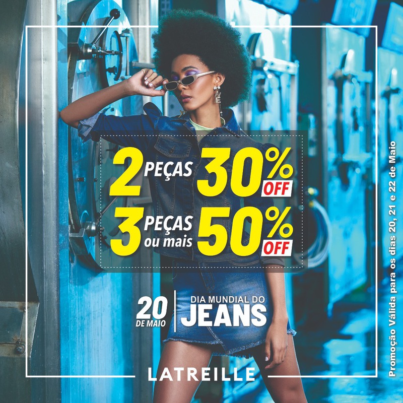 Termina neste sÃ¡bado (22) a PromoÃ§Ã£o Dia Mundial do Jeans na Loja Latreille