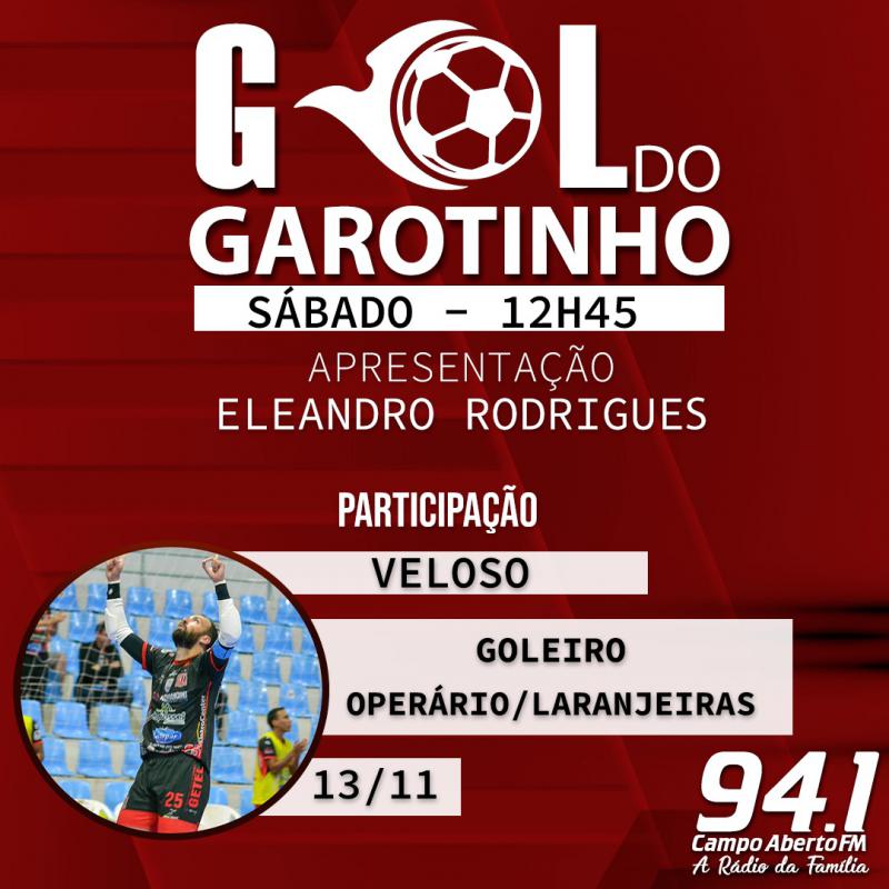 Goleiro Veloso do OperÃ¡rio Laranjeiras serÃ¡ o homenageado no Gol do Garotinho