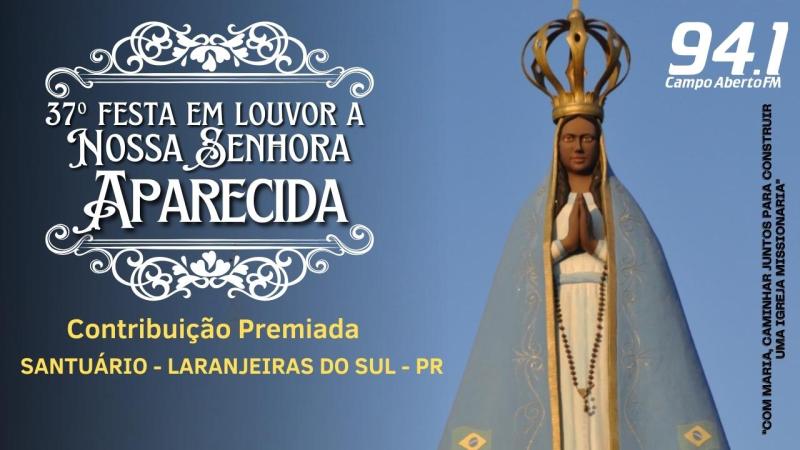 LS: ContribuiÃ§Ã£o Premiada da 37Âª Festa em louvor a Nossa Senhora Aparecida estarÃ¡ sorteando 36 mil reais em dinheiro