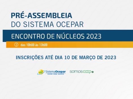 PRÃ‰-ASSEMBLEIAS: RealizaÃ§Ã£o das reuniÃµes de prestaÃ§Ã£o de contas do Sistema Ocepar se aproxima; eventos ocorrem de 14 a 17 de marÃ§o