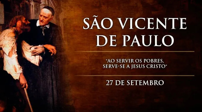 Hoje Ã© dia de SÃ£o Vicente de Paulo, fundador junto com santa LuÃ­sa de Marilac das Filhas da Caridade
