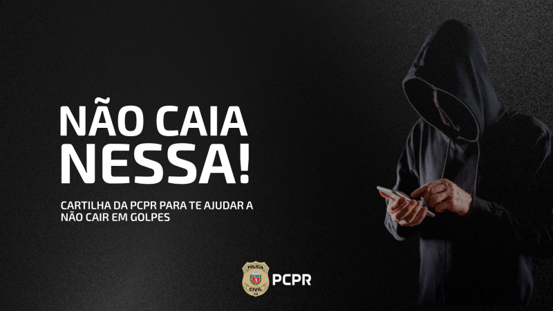 PCPR lanÃ§a cartilha para populaÃ§Ã£o com orientaÃ§Ãµes sobre golpes digitais