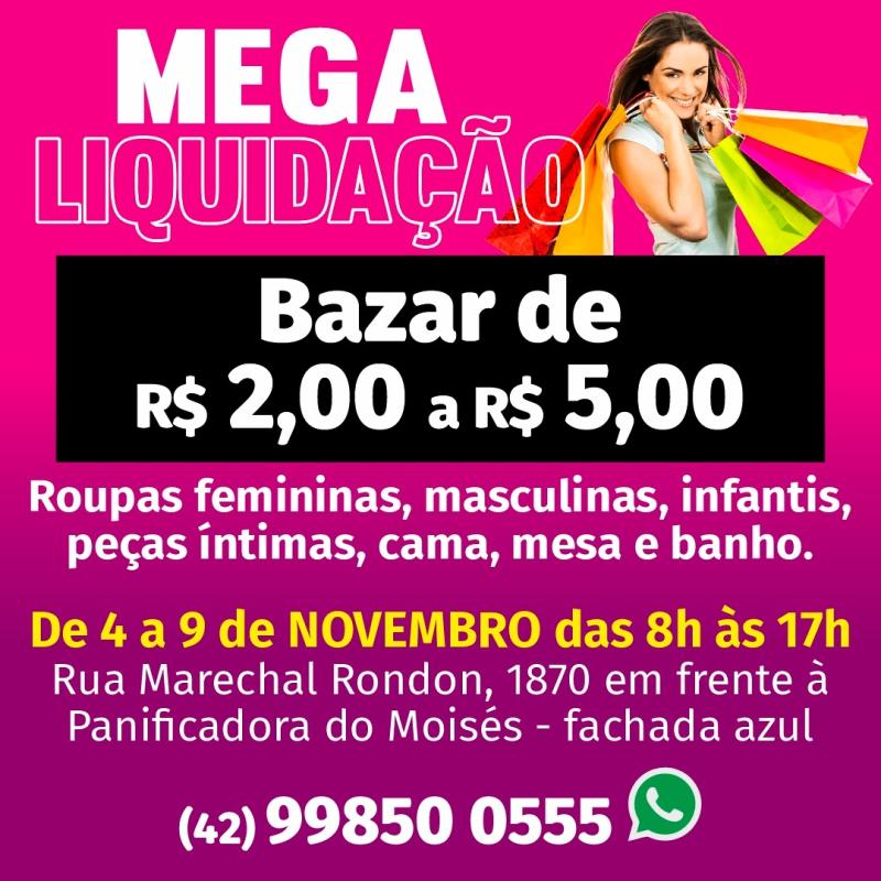 ComeÃ§a nesta segunda-feira (4) a Mega LiquidaÃ§Ã£o BAZAR em Laranjeiras do Sul