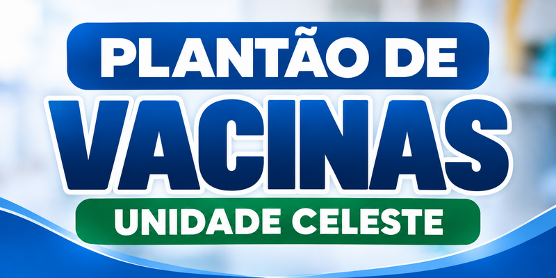 Plantão de vacinação acontece neste sábado (26) na Unidade de Saúde do Celeste